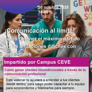 Webinar: ¡Comunicación al límite! Cómo obtener el máximo partido en las situaciones difíciles con tus clientes